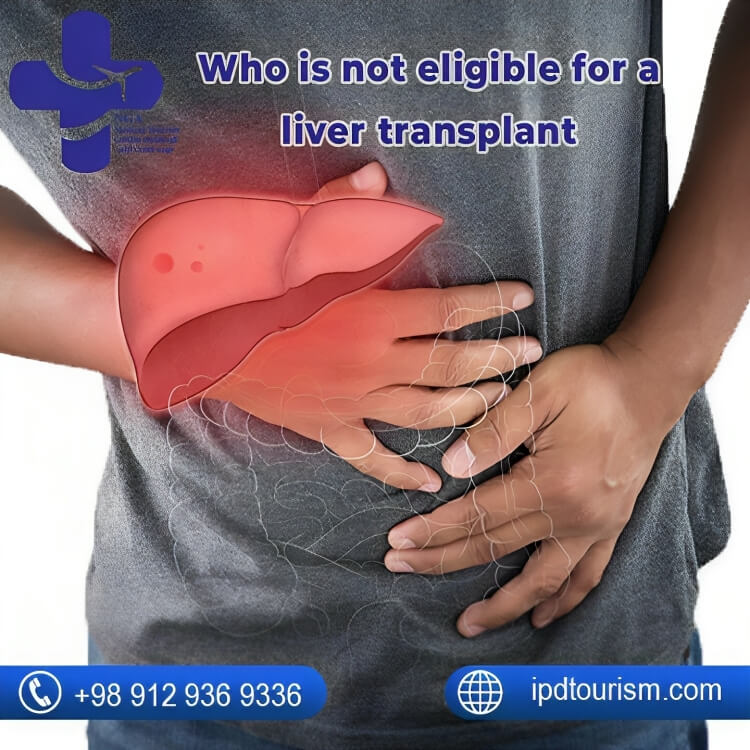 Who is not eligible for a liver transplant?